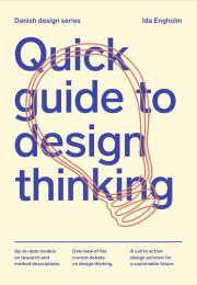 Quick Guide to Design Thinking, автор:  Ida Engholm