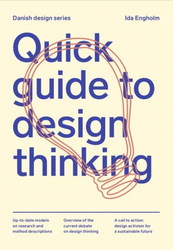 книга Quick Guide to Design Thinking, автор:  Ida Engholm