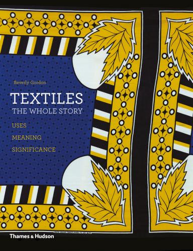 книга Textiles: The Whole Story. Uses. Meanings. Significance, автор: Beverly Gordon