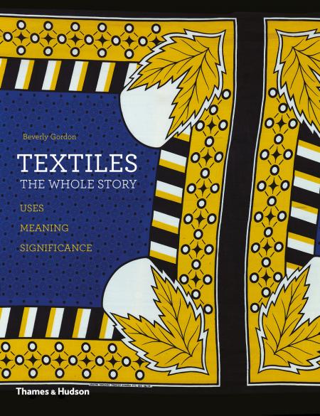 обложка книги Textiles: The Whole Story. Uses. Meanings. Significance книга Textiles: The Whole Story. Uses. Meanings. Significance, автор: Beverly Gordon