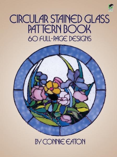 обложка книги Circular Stained Glass Pattern Book: 60 Full-Page Designs книга Circular Stained Glass Pattern Book: 60 Full-Page Designs, автор: Connie Eaton