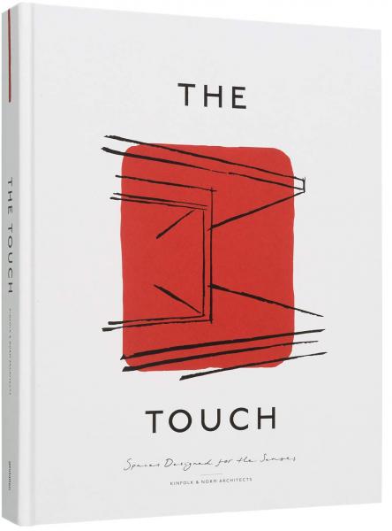 книга The Touch: Spaces Designed for the Senses, автор: Kinfolk and Norm Architects