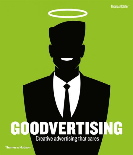 книга Goodvertising: Creative Advertising that Cares, автор: Thomas Kolster
