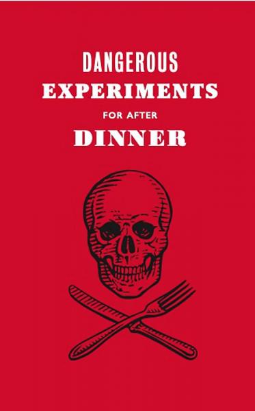книга Dangerous Experiments for After Dinner: 21 Daredevil Tricks to Impress Your Guests, автор: Dave Hopkins