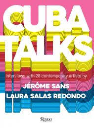 Cuba Talks: Interviews with 28 Contemporary Artists, автор: Edited by Laura Salas Redondo and Jérôme Sans