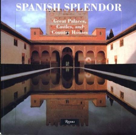 обложка книги Spanish Splendor: Great Palaces, Castles, and Country Homes книга Spanish Splendor: Great Palaces, Castles, and Country Homes, автор: Matos Jose Junquera (Auteur), Roberto Schezen (Photographies)