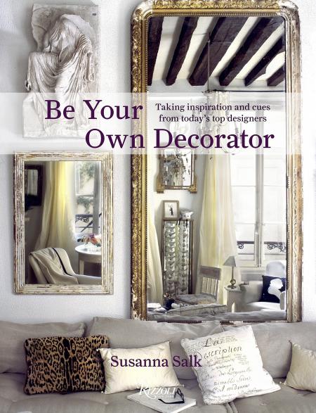 обложка книги Be Your Own Decorator: Taking Inspiration and Cues from Today's Top Designers книга Be Your Own Decorator: Taking Inspiration and Cues from Today's Top Designers, автор: Susanna Salk