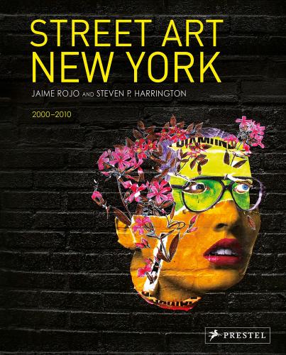 книга Street Art New York 2000-2010, автор: Jaime Rojo, Steven Harrington