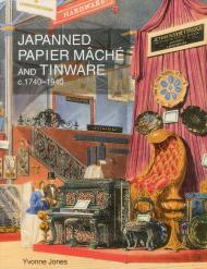 Japanned Papier Mache and Tinware, автор: Yvonne Jones