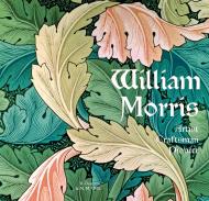 William Morris: Artist, Craftsman, Pioneer, автор: Rosalind Ormiston, Nicholas M. Wells