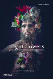 Night Flowers: From Avante-Drag to Extreme Haute-Couture: From Avant-Drag to Extreme Haute-Couture, автор: Damien Frost