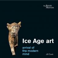 Ice Age art: arrival of the modern mind, автор: Jill Cook