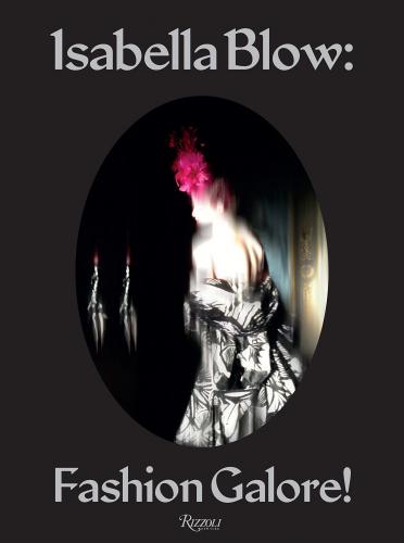 обложка книги Isabella Blow: Fashion Galore! книга Isabella Blow: Fashion Galore!, автор: Edited by Alistair O'Neill, Photographed by Nick Knight, Text by Caroline Evans, Alexander Fury and Shonagh Marshall