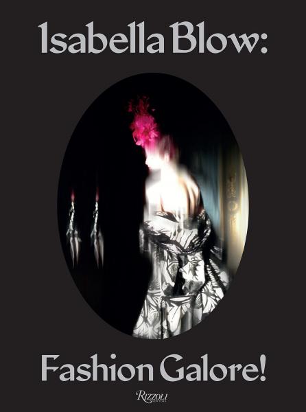 обложка книги Isabella Blow: Fashion Galore! книга Isabella Blow: Fashion Galore!, автор: Edited by Alistair O'Neill, Photographed by Nick Knight, Text by Caroline Evans, Alexander Fury and Shonagh Marshall