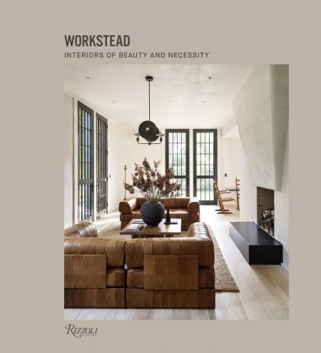 книга Workstead: Interiors of Beauty and Necessity, автор: Author Workstead, Text by David Sokol
