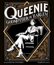 Queenie: Godmother of Harlem, автор:  Aurelie Levy, Elizabeth Colomba