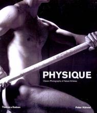 Physique: Classic Photographs of Naked Athletes Peter Kühnst, Walter Borgers