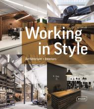 Working in Style: Architecture + Interiors Chris van Uffelen