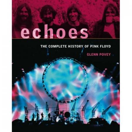 обложка книги Echoes - The Complete History Of Pink Floyd книга Echoes - The Complete History Of Pink Floyd, автор: Glenn Povey