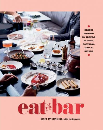 обложка книги Eat at the Bar: Recipes inspired by travels in Spain, Portugal and beyond книга Eat at the Bar: Recipes inspired by travels in Spain, Portugal and beyond, автор: Jo Gamvros, Matt McConnell