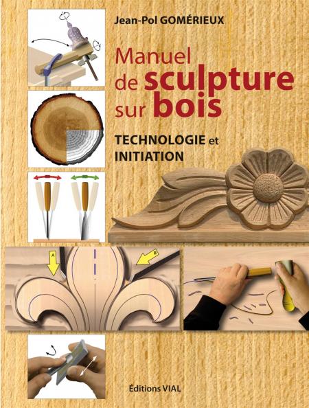 книга Manuel de sculpture sur bois : Technologie et initiation, автор: Jean-Pol Gomerieux
