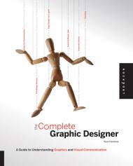 Complete Graphic Designer: A Guide to Understanding Graphics and Visual Communication Ryan Hembree