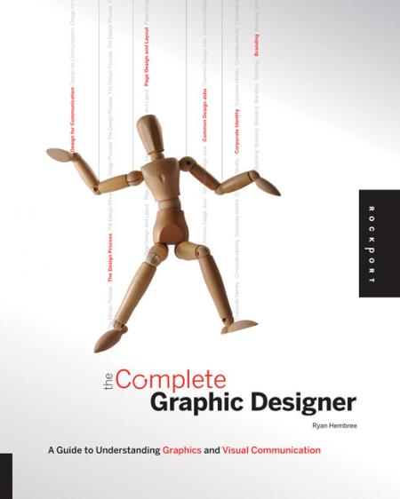 обложка книги Complete Graphic Designer: A Guide to Understanding Graphics and Visual Communication книга Complete Graphic Designer: A Guide to Understanding Graphics and Visual Communication, автор: Ryan Hembree