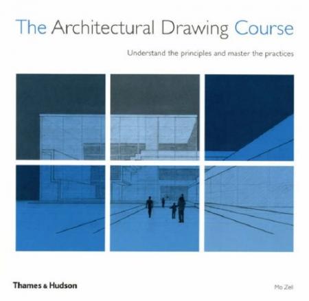обложка книги The Architectural Drawing Course - Understand the Principles and Master the Practices книга The Architectural Drawing Course - Understand the Principles and Master the Practices, автор: Mo Zell