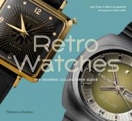 Retro Watches: The Modern Collector's Guide Josh Sims, Mitch Greenblatt