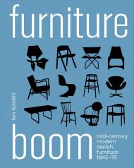 Furniture Boom: Mid-Century modern Danish furniture 1945-1975, автор: Lars Dybdahl