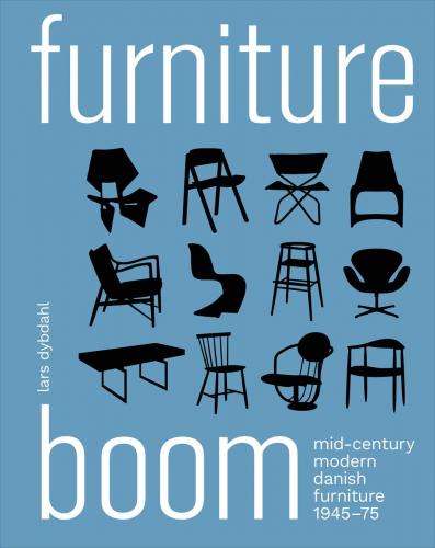 книга Furniture Boom: Mid-Century modern Danish furniture 1945-1975, автор: Lars Dybdahl