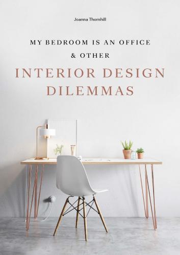 обложка книги My Bedroom is an Office & Other Interior Design Dilemmas книга My Bedroom is an Office & Other Interior Design Dilemmas, автор: Joanna Thornhill