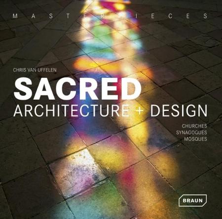 обложка книги Masterpieces: Sacred Architecture + Design книга Masterpieces: Sacred Architecture + Design, автор: Chris van Uffelen