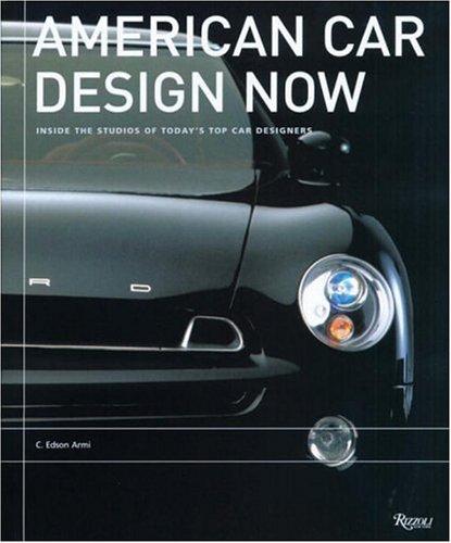 книга American Car Design Now: Inside the Studios of America's Top Car Designers, автор: C. Edson Armi