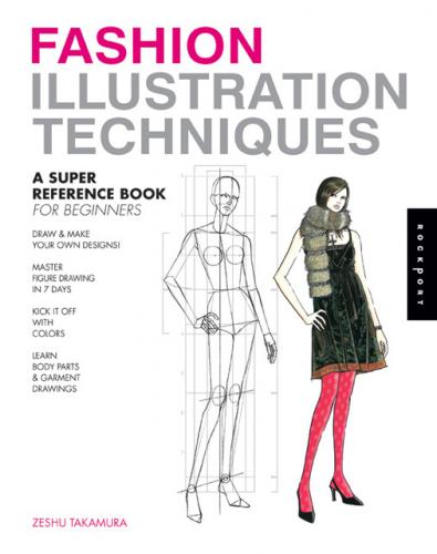 обложка книги Fashion Illustration Techniques: A Super Reference Book for Beginners книга Fashion Illustration Techniques: A Super Reference Book for Beginners, автор: Zeshu Takamura