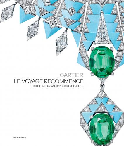 книга Cartier, Le Voyage Recommencé: High Jewelry and Precious Objects, автор: François Chaille, Hélène Kelmachter