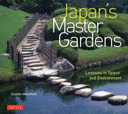 обложка книги Japan's Master Gardens: Lessons in Space and Environment книга Japan's Master Gardens: Lessons in Space and Environment, автор: Stephen Mansfield