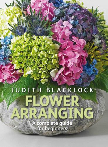 обложка книги Flower Arranging. A Complete Guide for Beginners книга Flower Arranging. A Complete Guide for Beginners, автор: Judith Blacklock