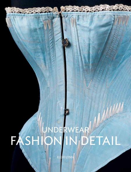 книга Underwear: Fashion in Detail, автор: Eleri Lynn