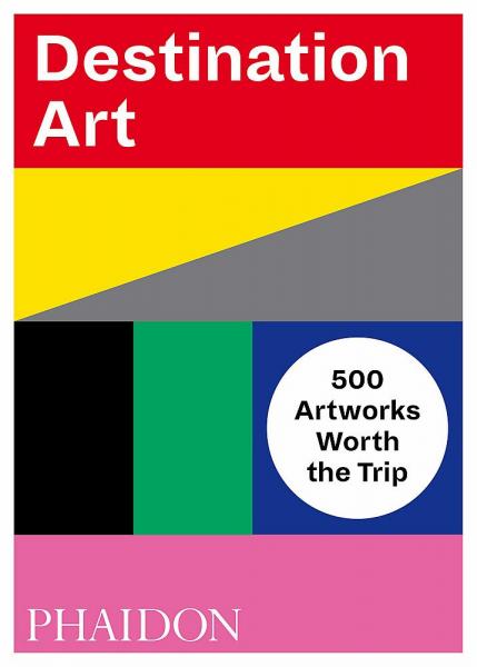 обложка книги Destination Art: 500 Artworks Worth the Trip книга Destination Art: 500 Artworks Worth the Trip, автор: