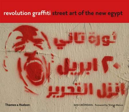 обложка книги Revolution Graffiti: Street Art of the New Egypt книга Revolution Graffiti: Street Art of the New Egypt, автор: Mia Gröndahl, Tristan Manco