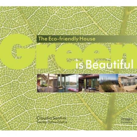 книга Green is Beautiful: The Eco-Friendly House, автор: Claudio Santini,  Dafna Zilafro