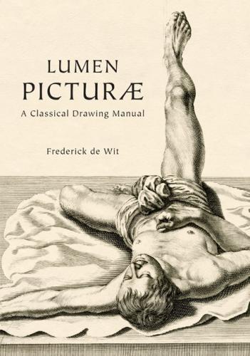 обложка книги Lumen Picturae: A Classical Drawing Manual книга Lumen Picturae: A Classical Drawing Manual, автор: Frederick de Wit