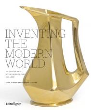 Inventing the Modern World: Decorative Arts at the World's Fairs, 1851-1939 Catherine L. Futter, Jason T. Busch