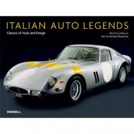 Italian Auto Legends: Classics of Style and Design Michel Zumbrunn, Richard Heseltine