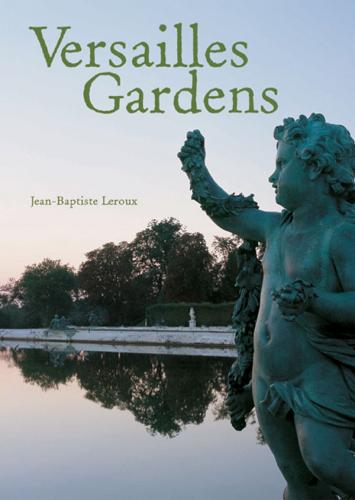 обложка книги Versailles Gardens книга Versailles Gardens, автор: Jean-Baptiste Leroux (Photographer)