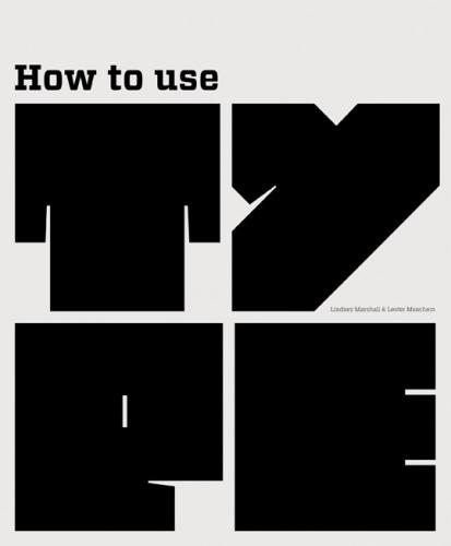 обложка книги How to Use Type книга How to Use Type, автор: Lindsey Marshall, Lester Meachem