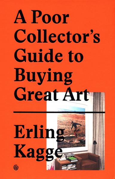 книга A Poor Collector's Guide to Buying Great Art, автор: Erling Kagge