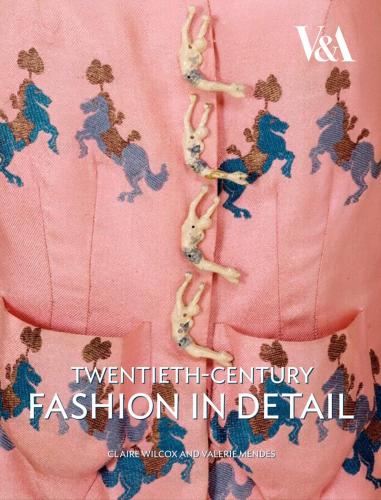 обложка книги Twentieth-Century Fashion in Detail книга Twentieth-Century Fashion in Detail, автор: Claire Wilcox, Valerie Mendes