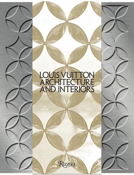обложка книги Louis Vuitton: Architecture and Interiors книга Louis Vuitton: Architecture and Interiors, автор: Frederic Edelmann, Ian Luna, Rafael Magrou and Mohsen Mostafavi